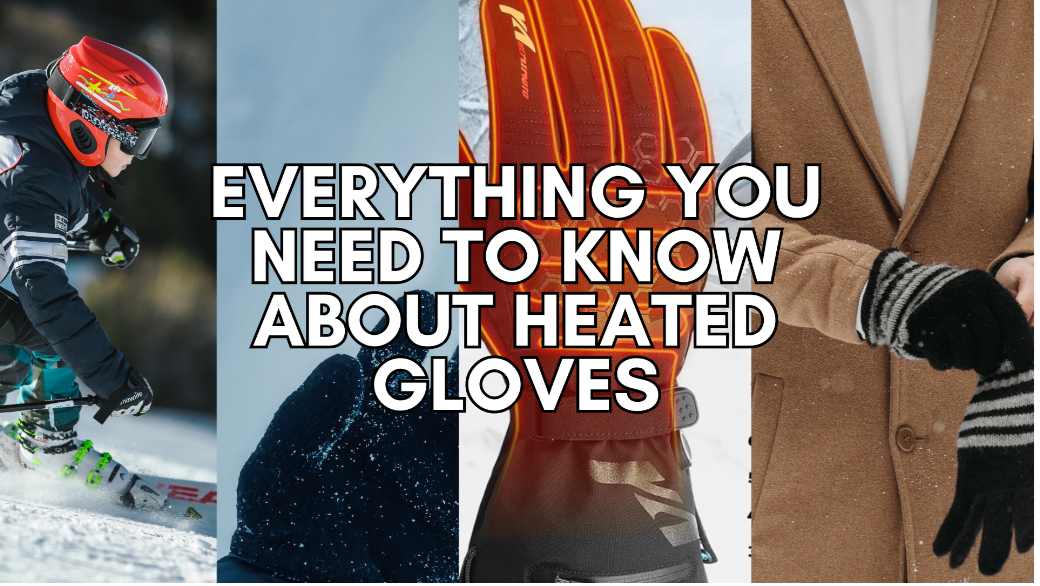 EVERYTHING YOU NEED TO KNOW ABOUT HEATED GLOVES-1